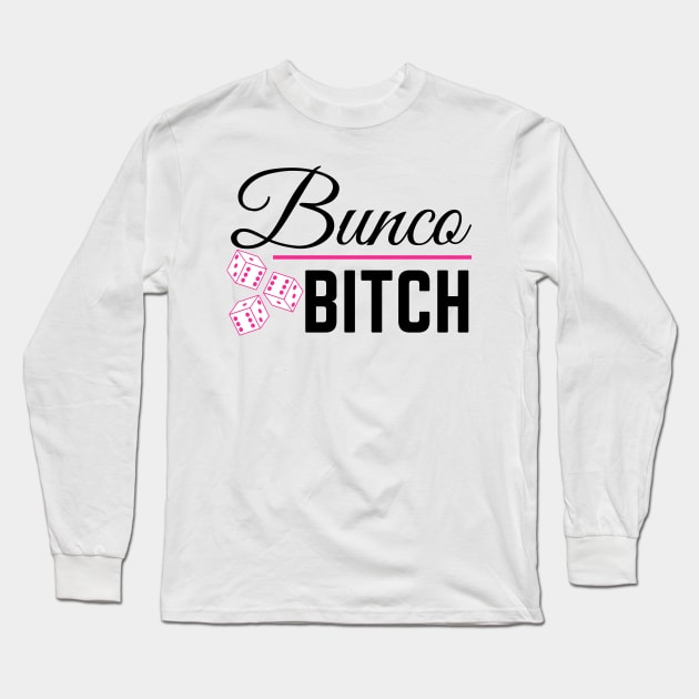 Bunco Bitch Dice Game Night Long Sleeve T-Shirt by MalibuSun